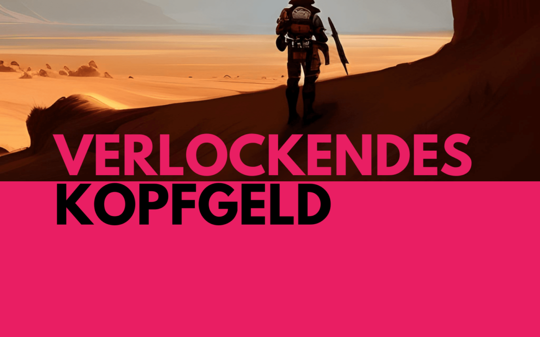 Verlockendes Kopfgeld