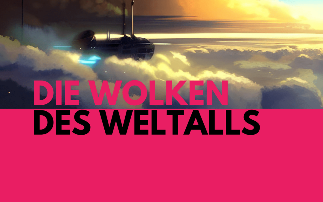 Die Wolken des Weltalls